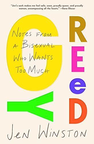 Cover of Greedy: Notes from a Bisexual Who Wants Too Much